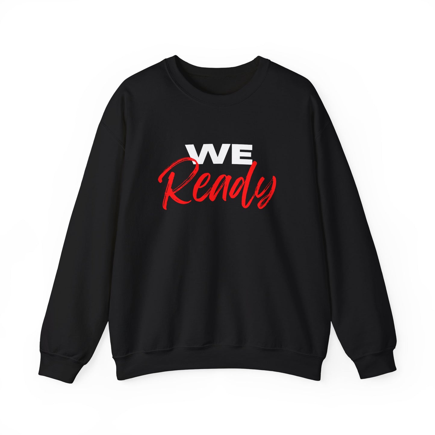 "We Ready" Crewneck Sweatshirt