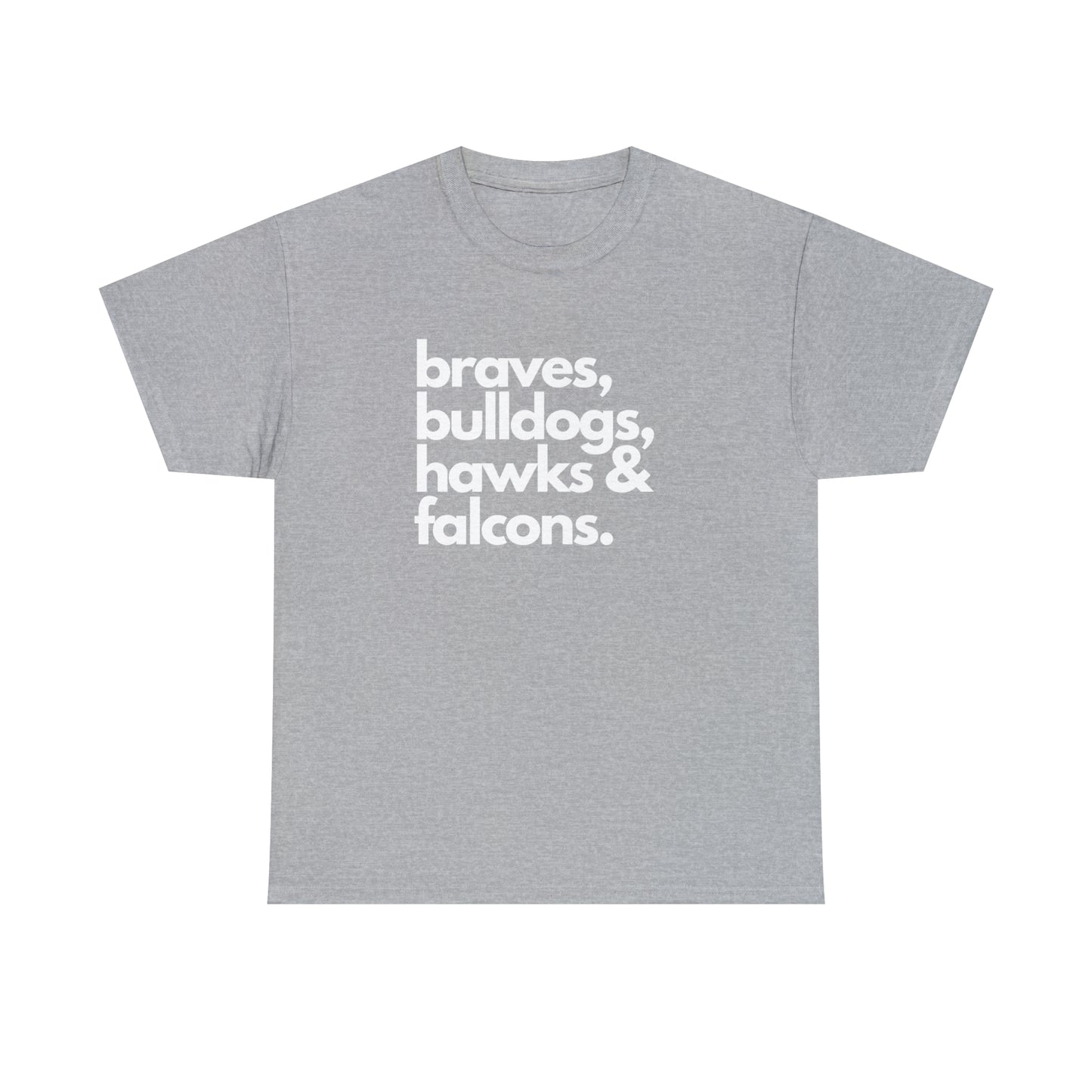 "Braves, Bulldogs, Hawks & Falcons" Unisex Heavy Cotton Tee