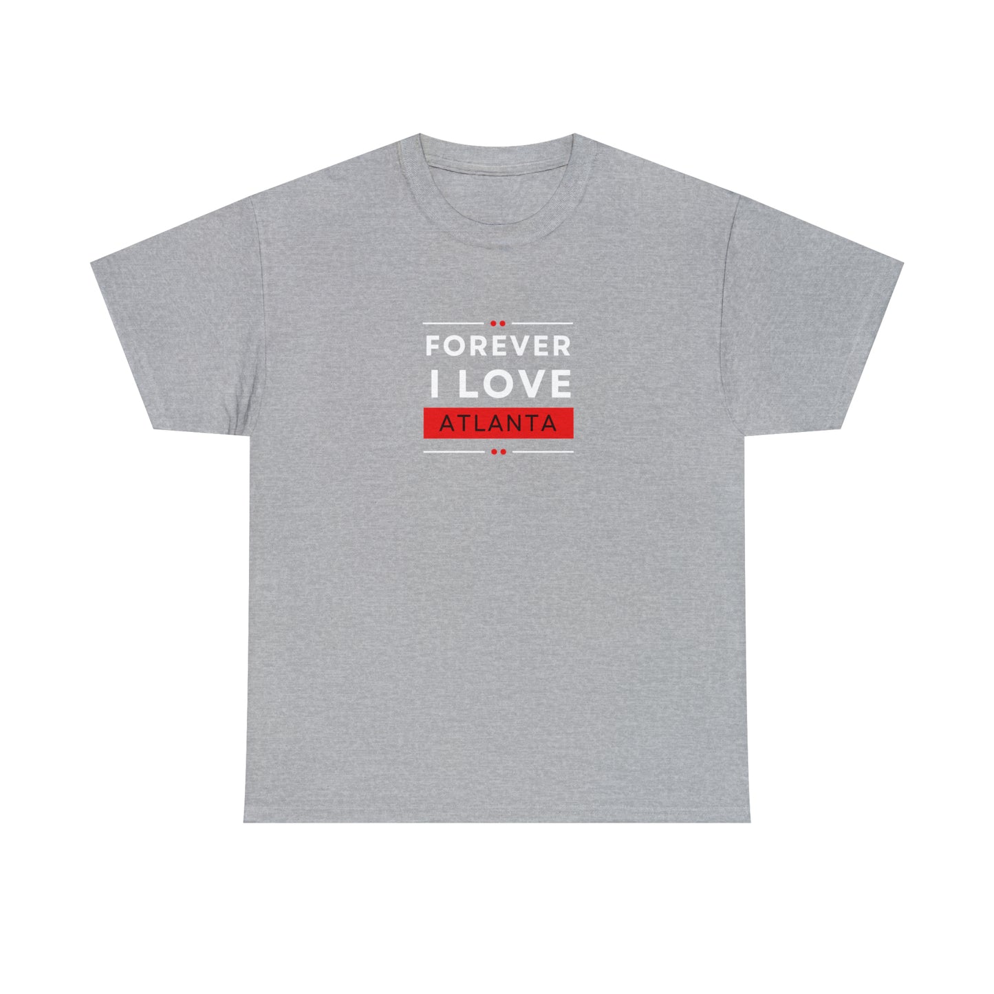 "Forever I Love Atlanta" Unisex Heavy Cotton Tee