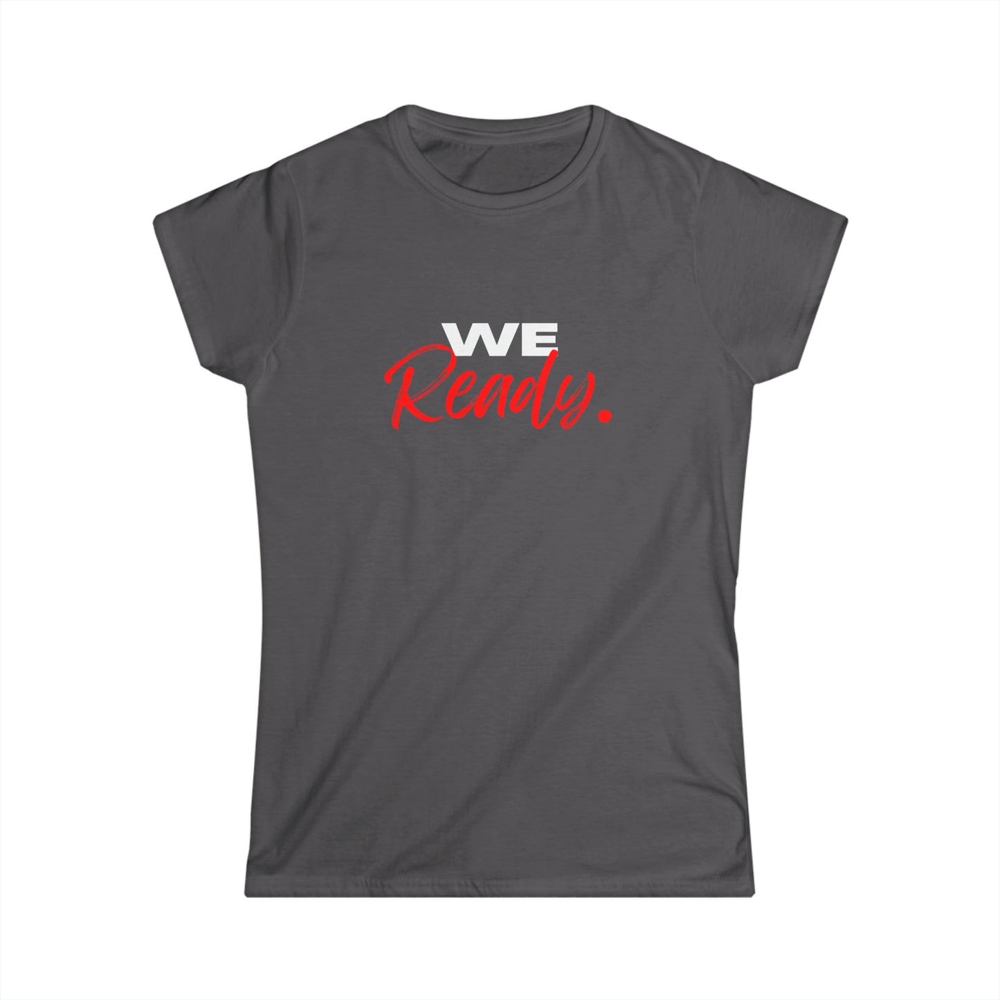 "We Ready" Women's Scoop Neck Short Sleeve Tee