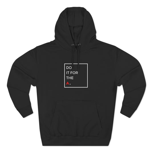 "Do it for the A" Square Unisex Premium Pullover Hoodie