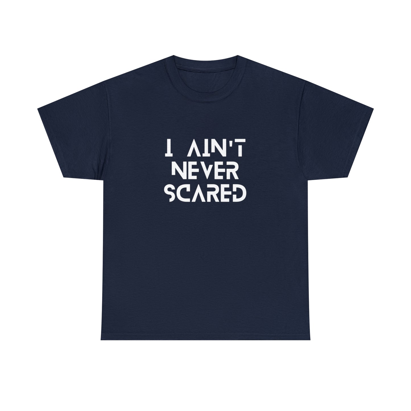 "I Ain't Never Scared" Unisex Heavy Cotton Tee