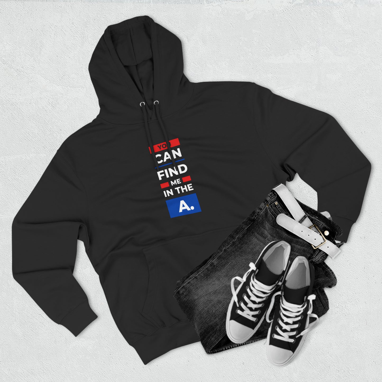 "You Can Find Me in the A" Unisex Premium Pullover Hoodie