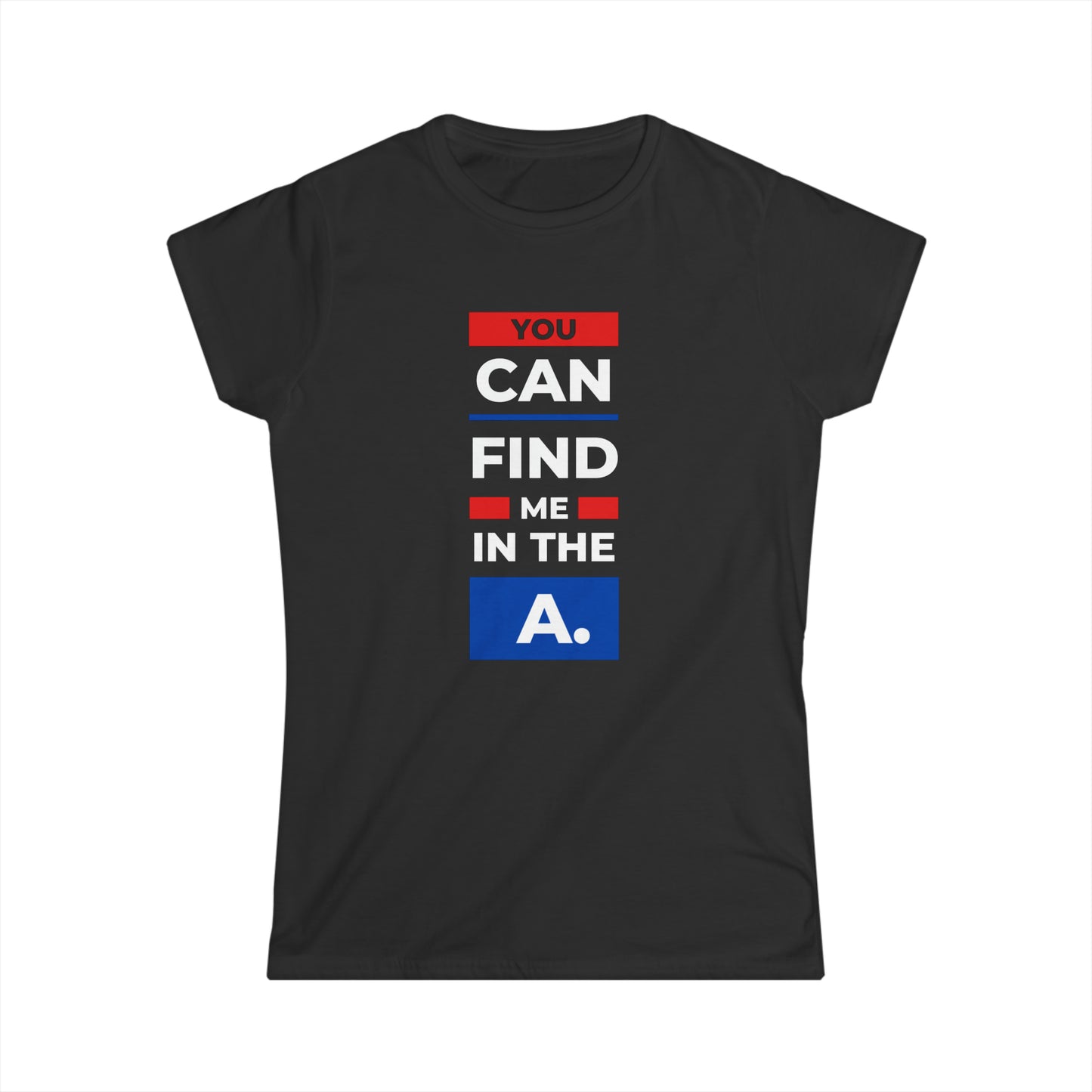 "You Can Find Me in the A" Women's Scoop Neck Short Sleeve Tee