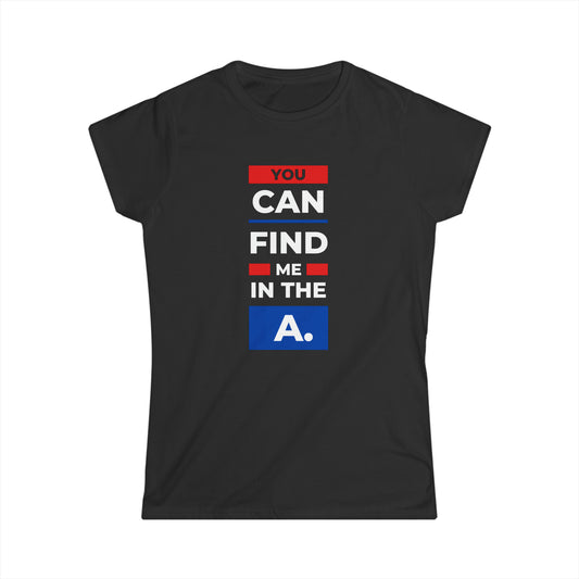 "You Can Find Me in the A" Women's Scoop Neck Short Sleeve Tee