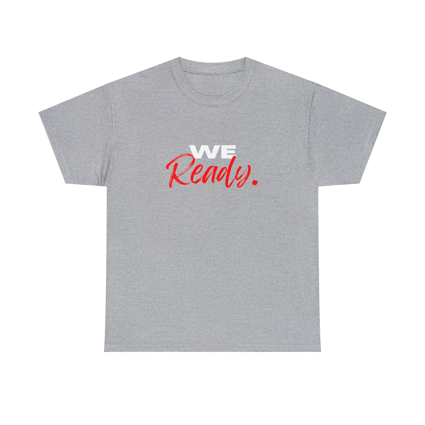 "We Ready" Unisex Heavy Cotton Tee