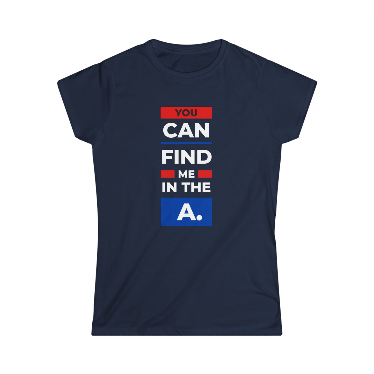 "You Can Find Me in the A" Women's Scoop Neck Short Sleeve Tee