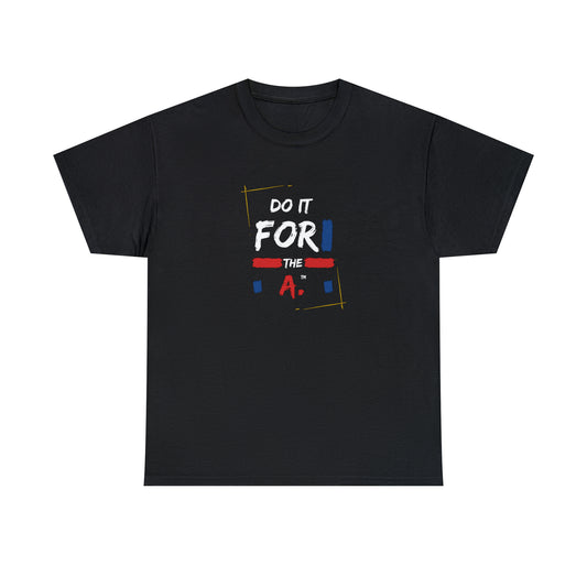 "Do it For the A" Graphic Unisex Heavy Cotton Tee