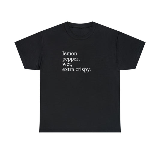 "Lemon Pepper, Wet, Extra Crispy" Unisex Heavy Cotton Tee