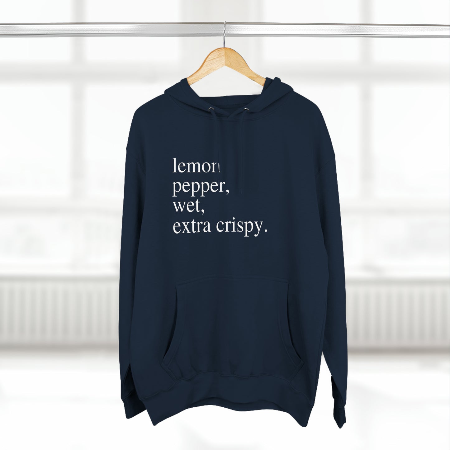 "Lemon Pepper, Wet, Extra Crispy" Unisex Premium Pullover Hoodie