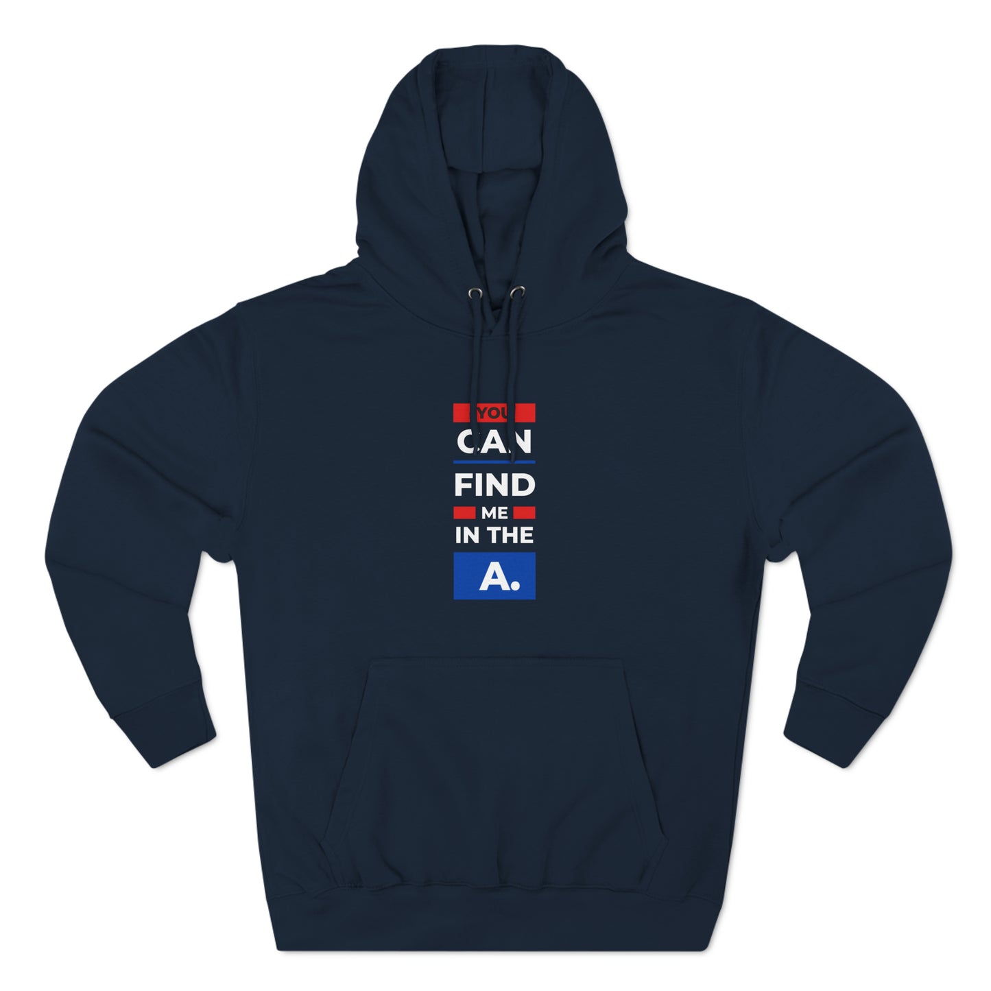 "You Can Find Me in the A" Unisex Premium Pullover Hoodie