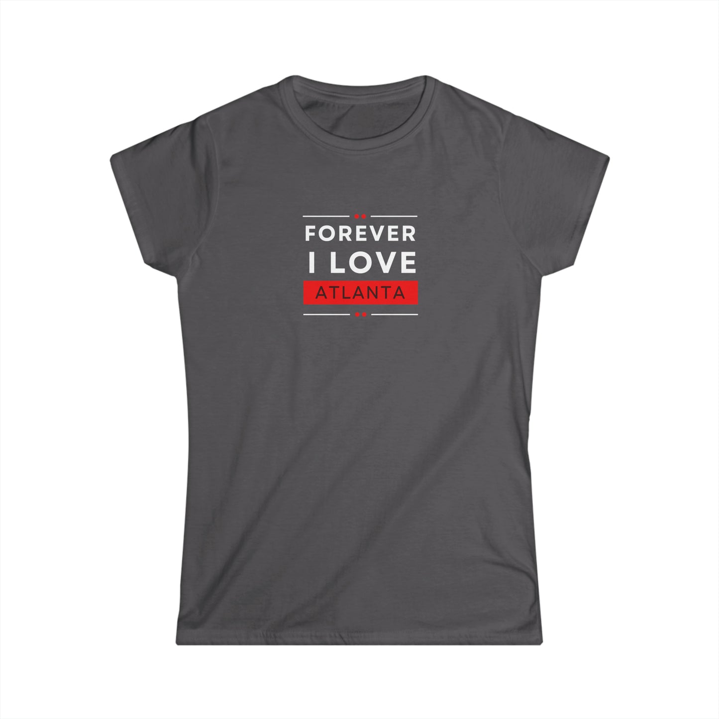 "Forever I Love Atlanta" Women's Scoop Neck Short Sleeve Tee