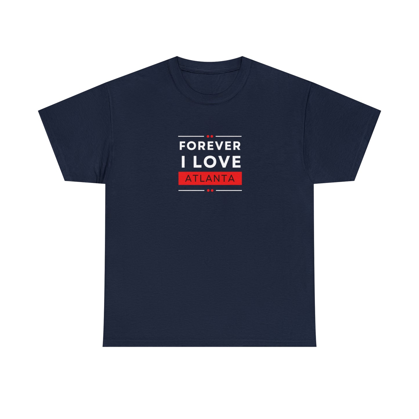 "Forever I Love Atlanta" Unisex Heavy Cotton Tee