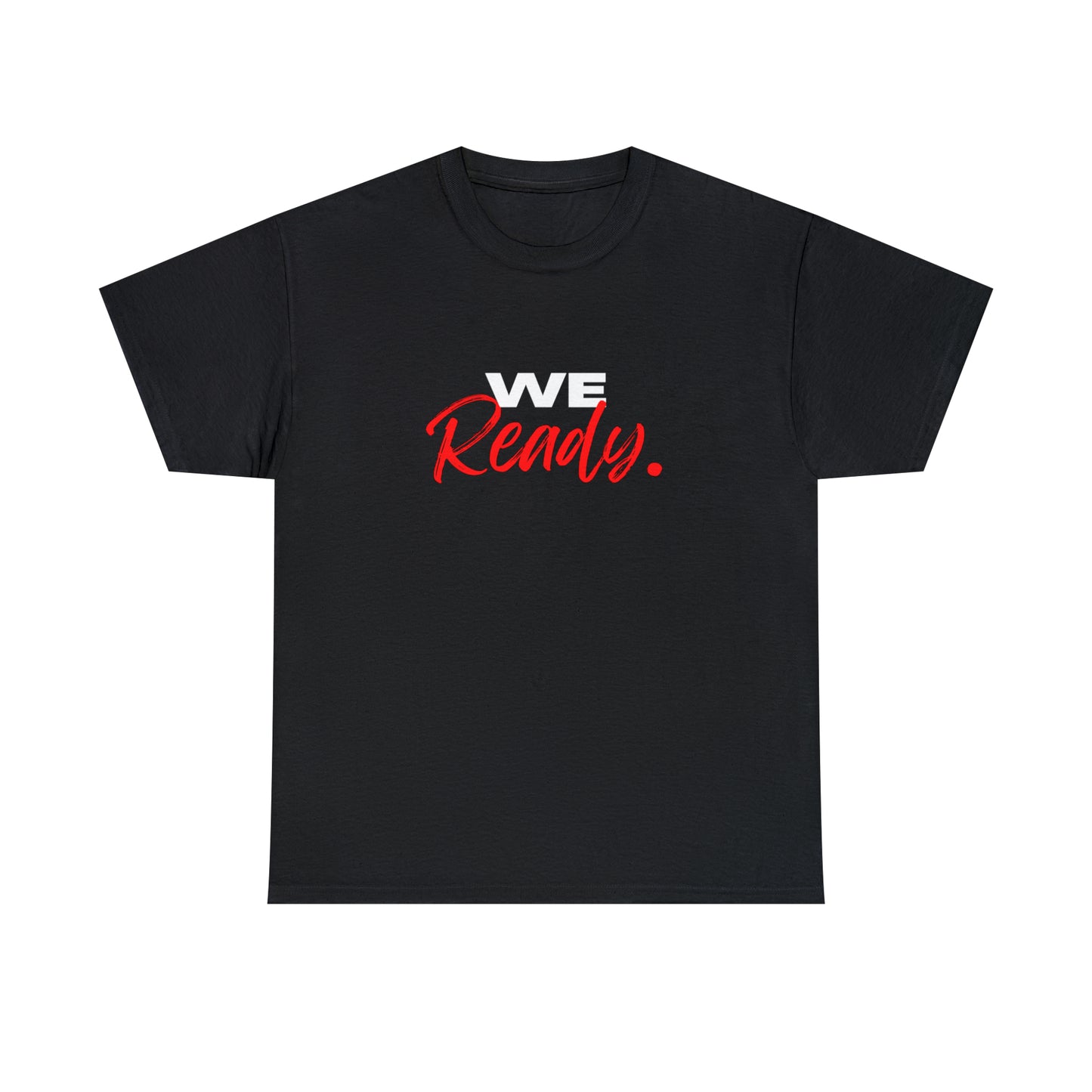 "We Ready" Unisex Heavy Cotton Tee