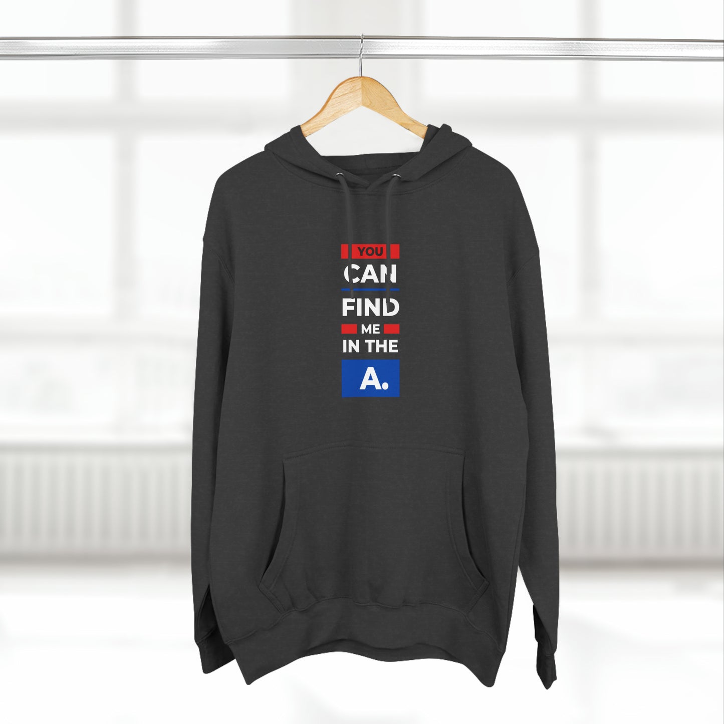 "You Can Find Me in the A" Unisex Premium Pullover Hoodie