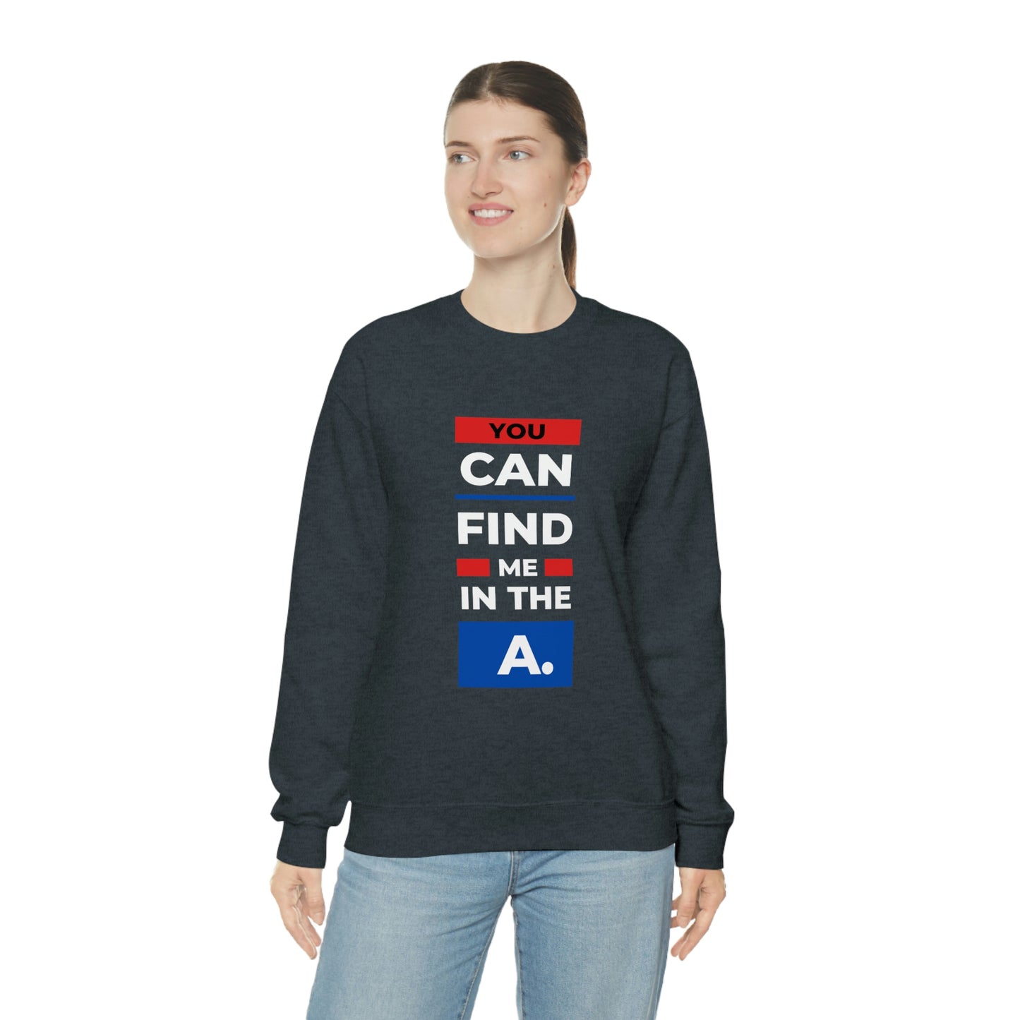 "You Can Find Me in the A" Crewneck Sweatshirt