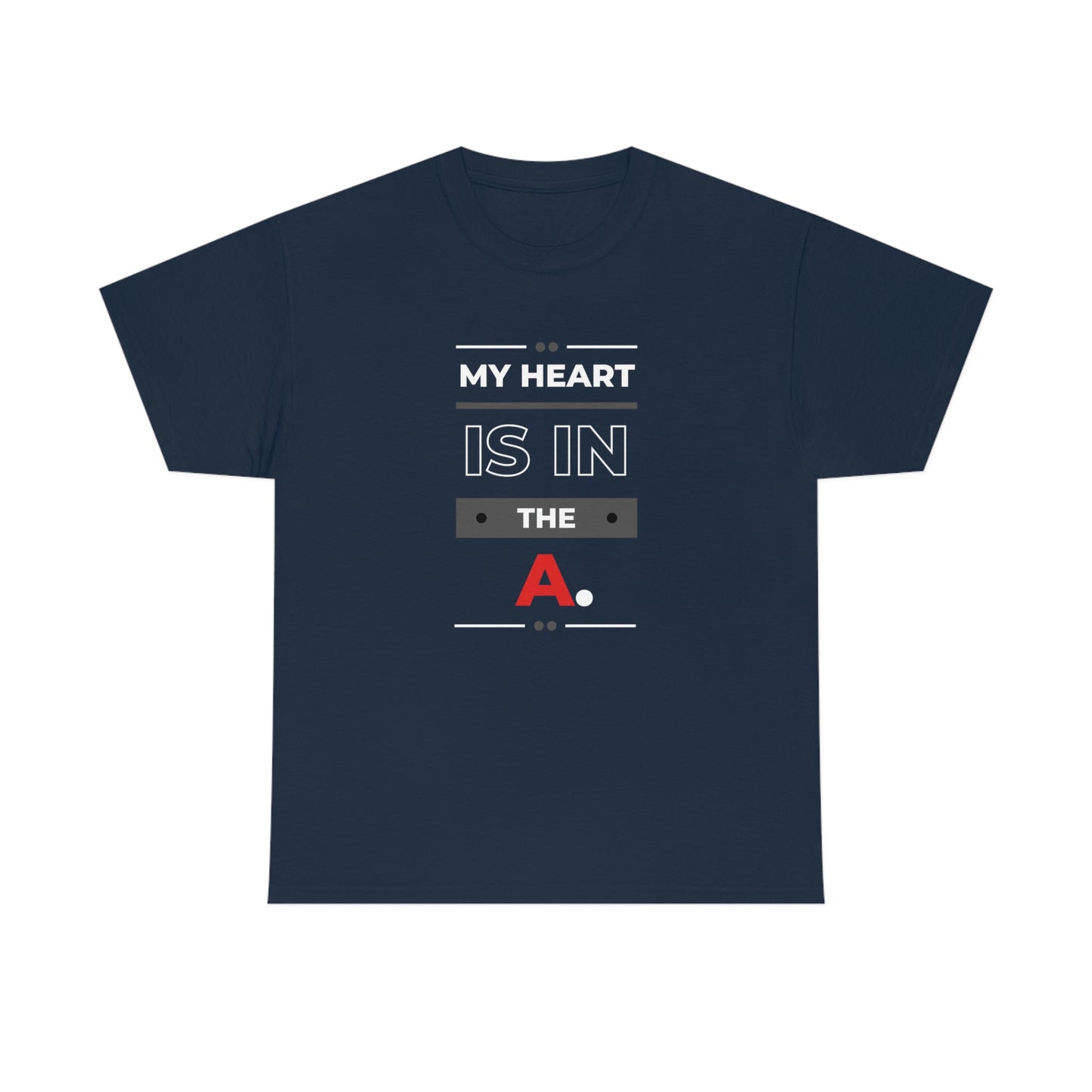 "My Heart is in the A" Bold Unisex Heavy Cotton Tee