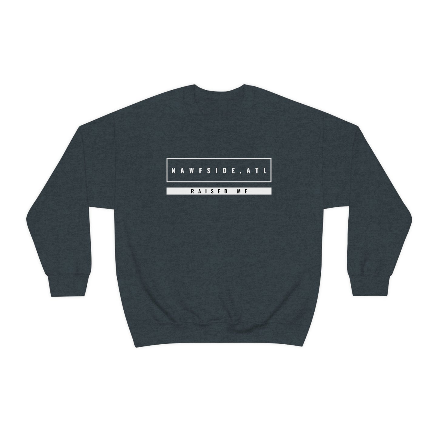 "Nawfside, ATL Raised Me" Crewneck Sweatshirt