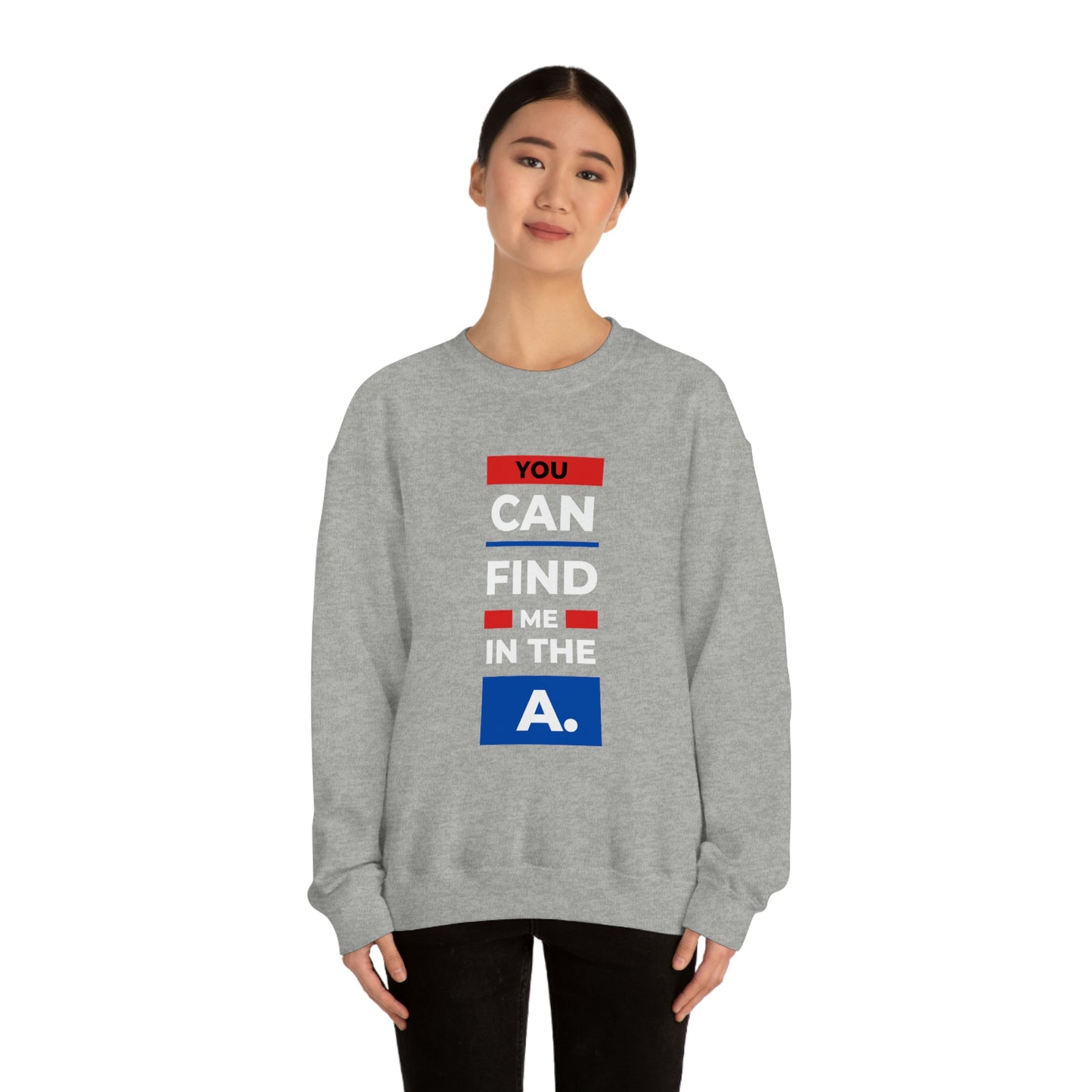 "You Can Find Me in the A" Crewneck Sweatshirt