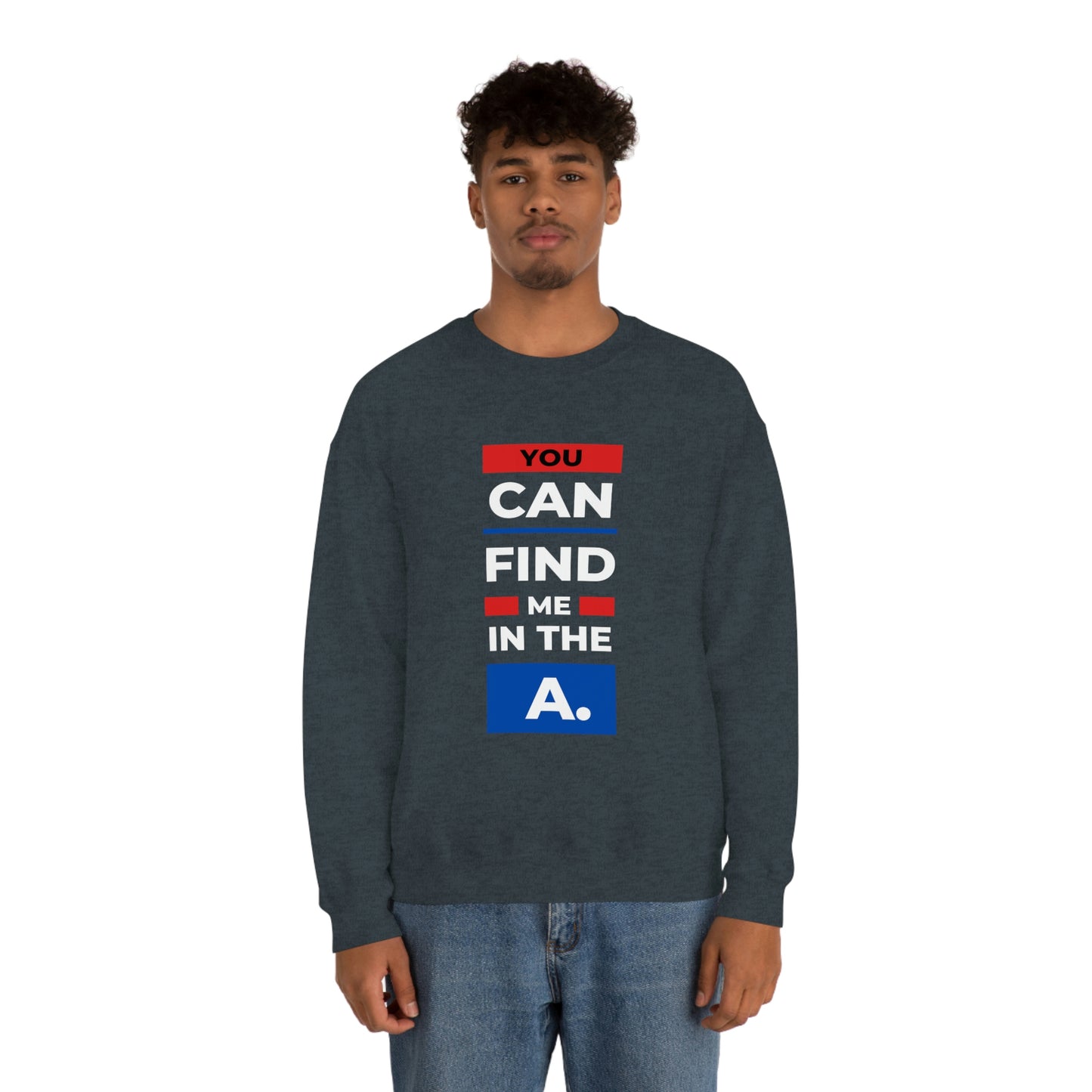 "You Can Find Me in the A" Crewneck Sweatshirt