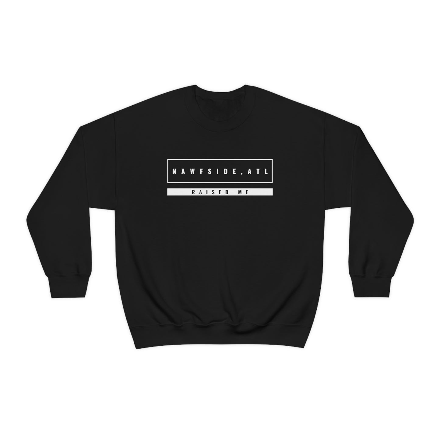 "Nawfside, ATL Raised Me" Crewneck Sweatshirt