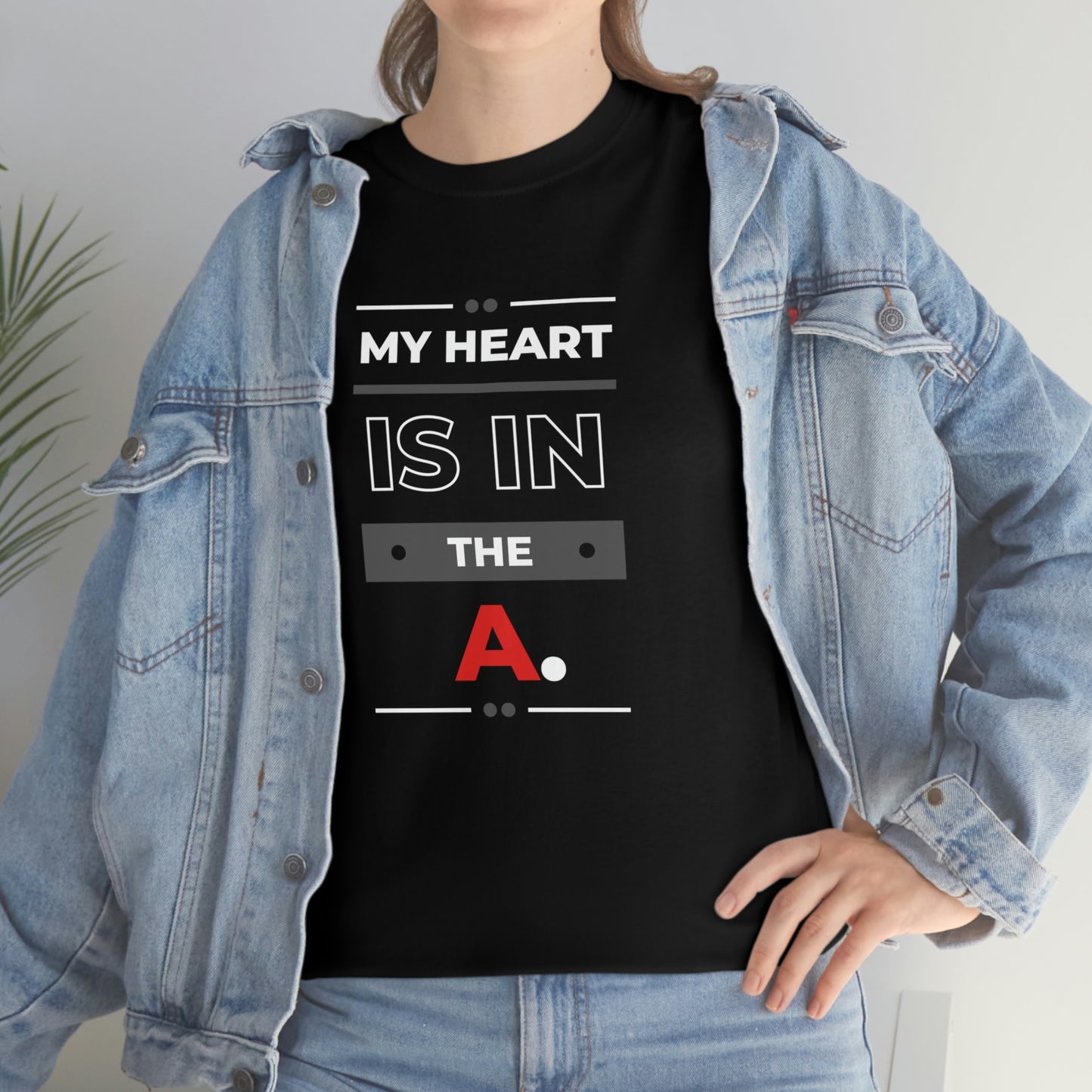 "My Heart is in the A" Bold Unisex Heavy Cotton Tee