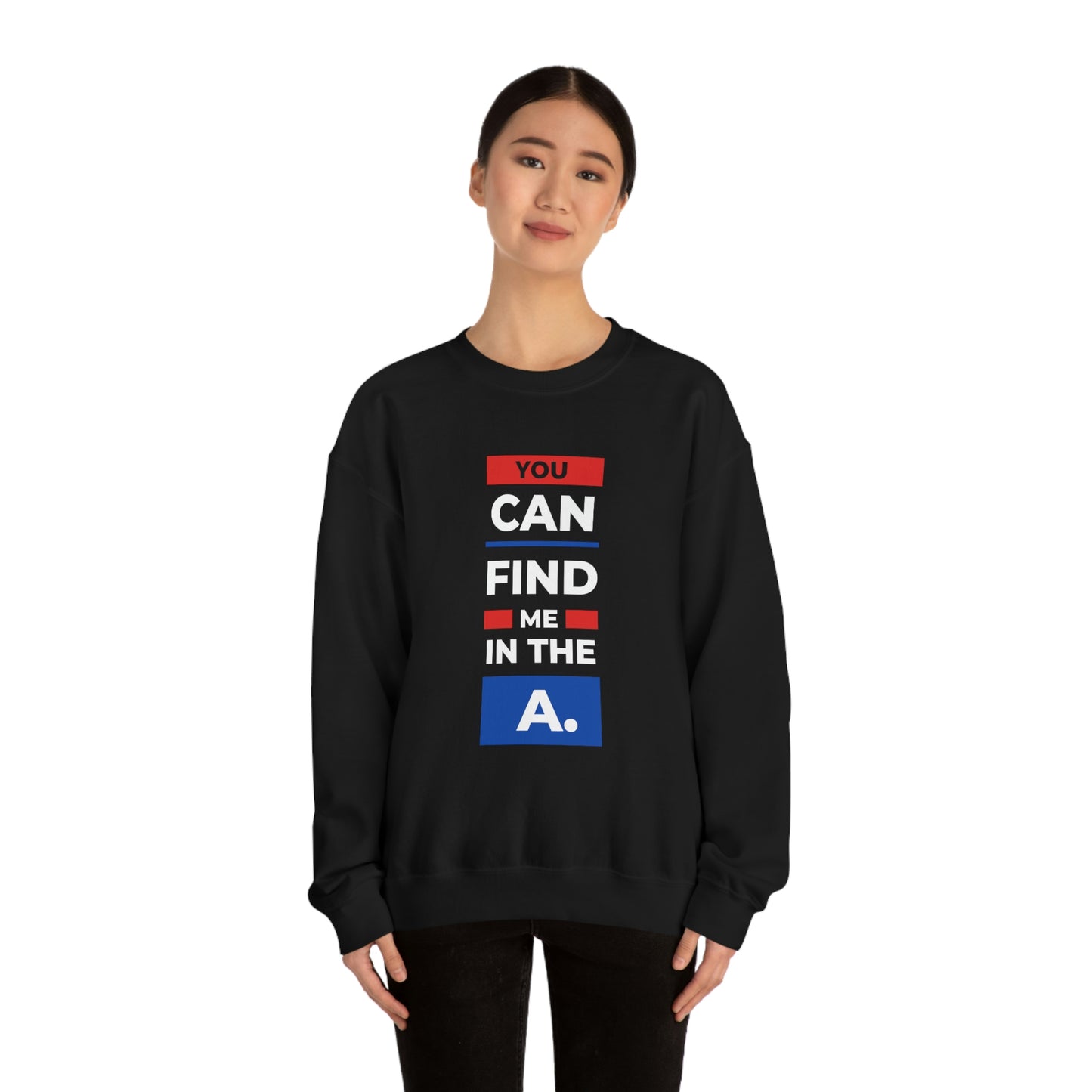 "You Can Find Me in the A" Crewneck Sweatshirt