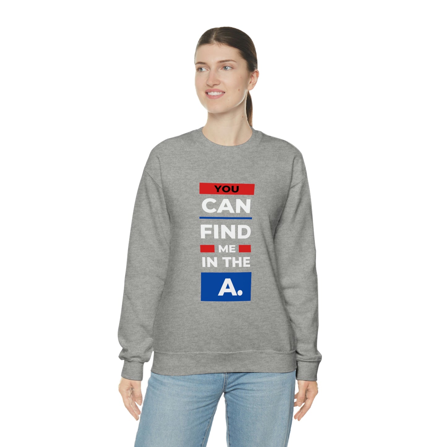 "You Can Find Me in the A" Crewneck Sweatshirt