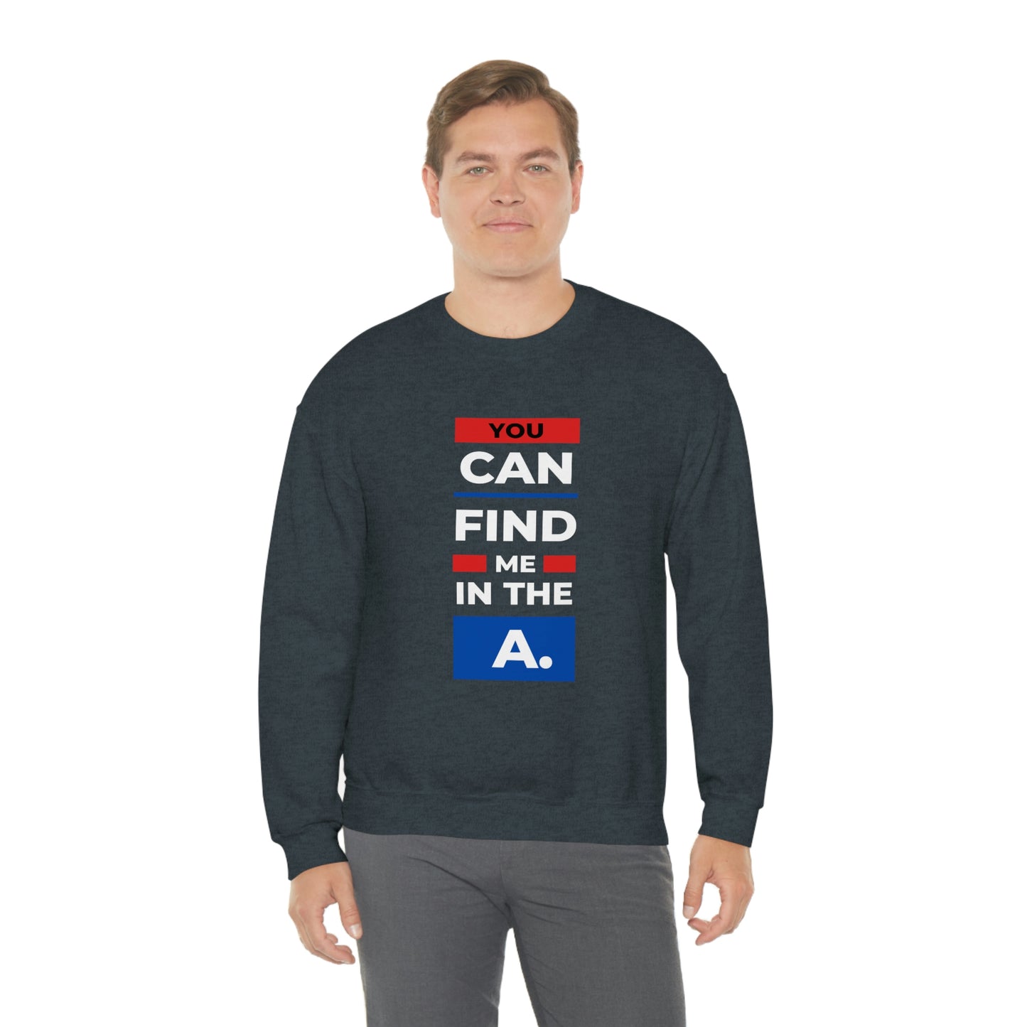 "You Can Find Me in the A" Crewneck Sweatshirt