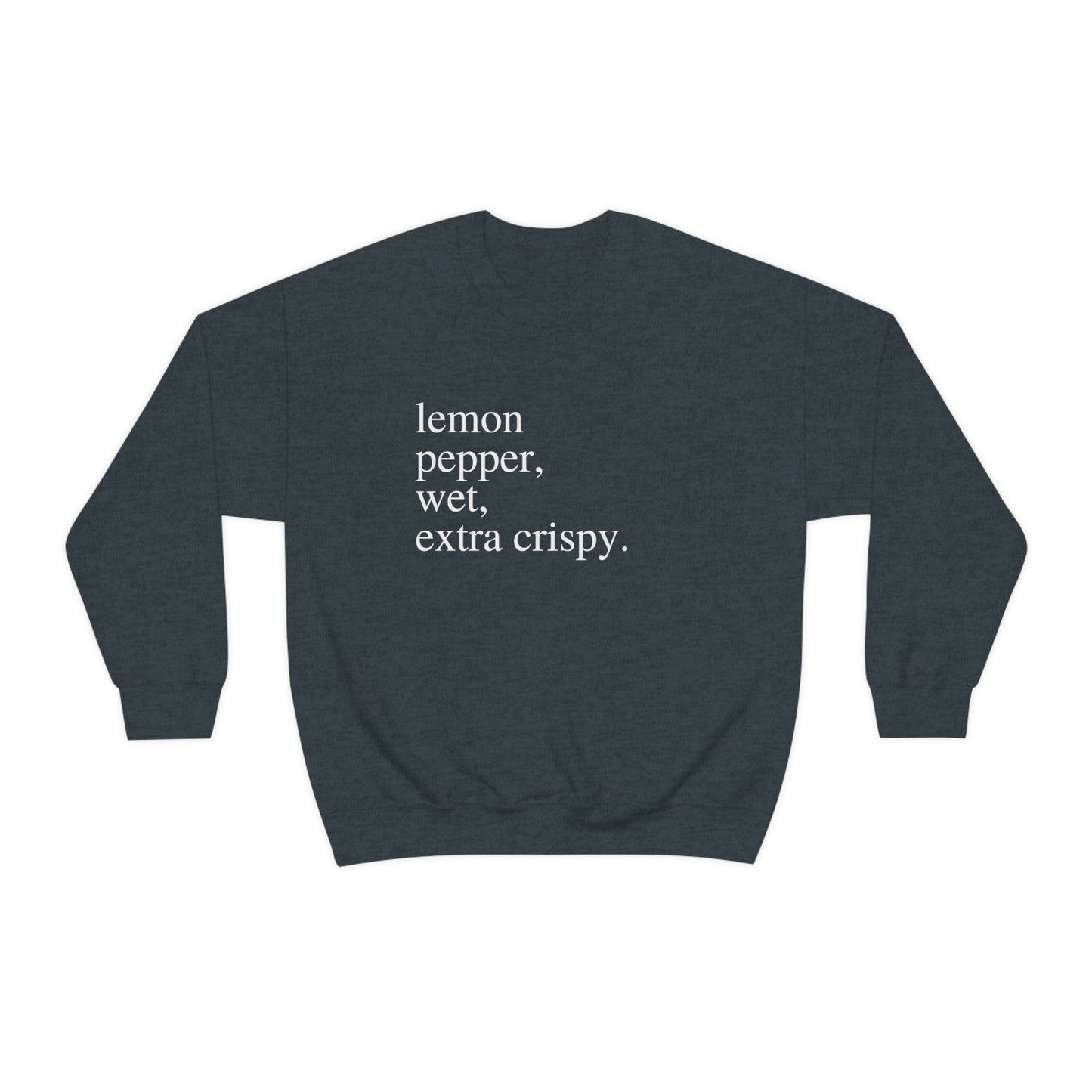 "Lemon Pepper, Wet, Extra Crispy" Lightweight Crewneck Sweatshirt