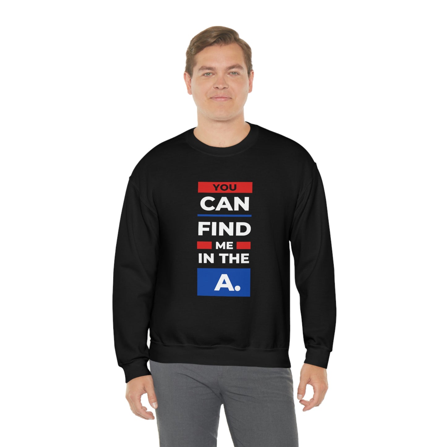 "You Can Find Me in the A" Crewneck Sweatshirt