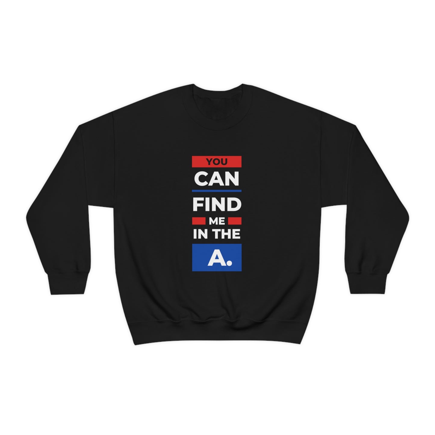 "You Can Find Me in the A" Crewneck Sweatshirt