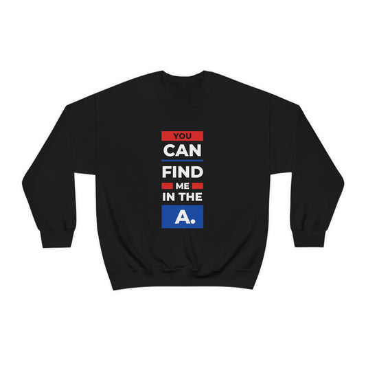 "You Can Find Me in the A" Crewneck Sweatshirt