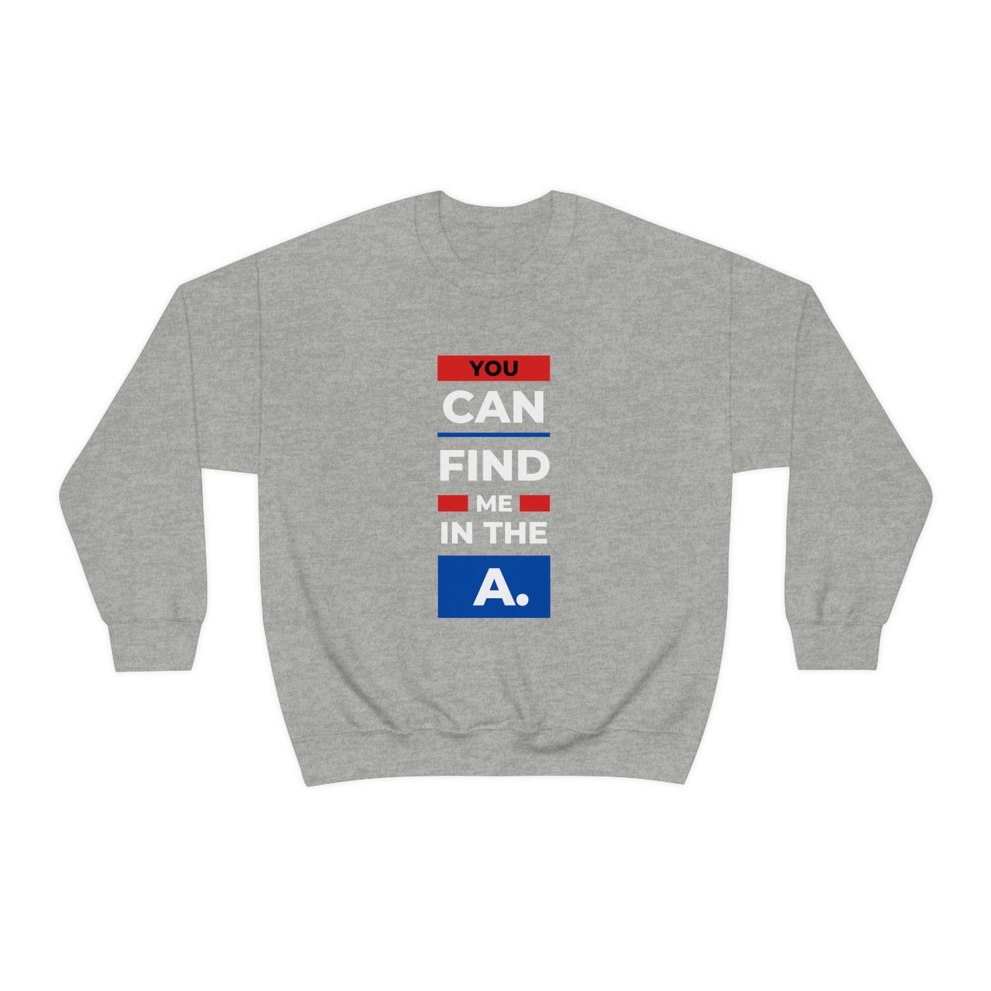 "You Can Find Me in the A" Crewneck Sweatshirt