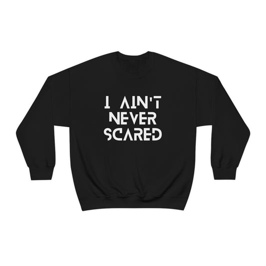 "I Ain't Never Scared" Lightweight Crewneck Sweatshirt