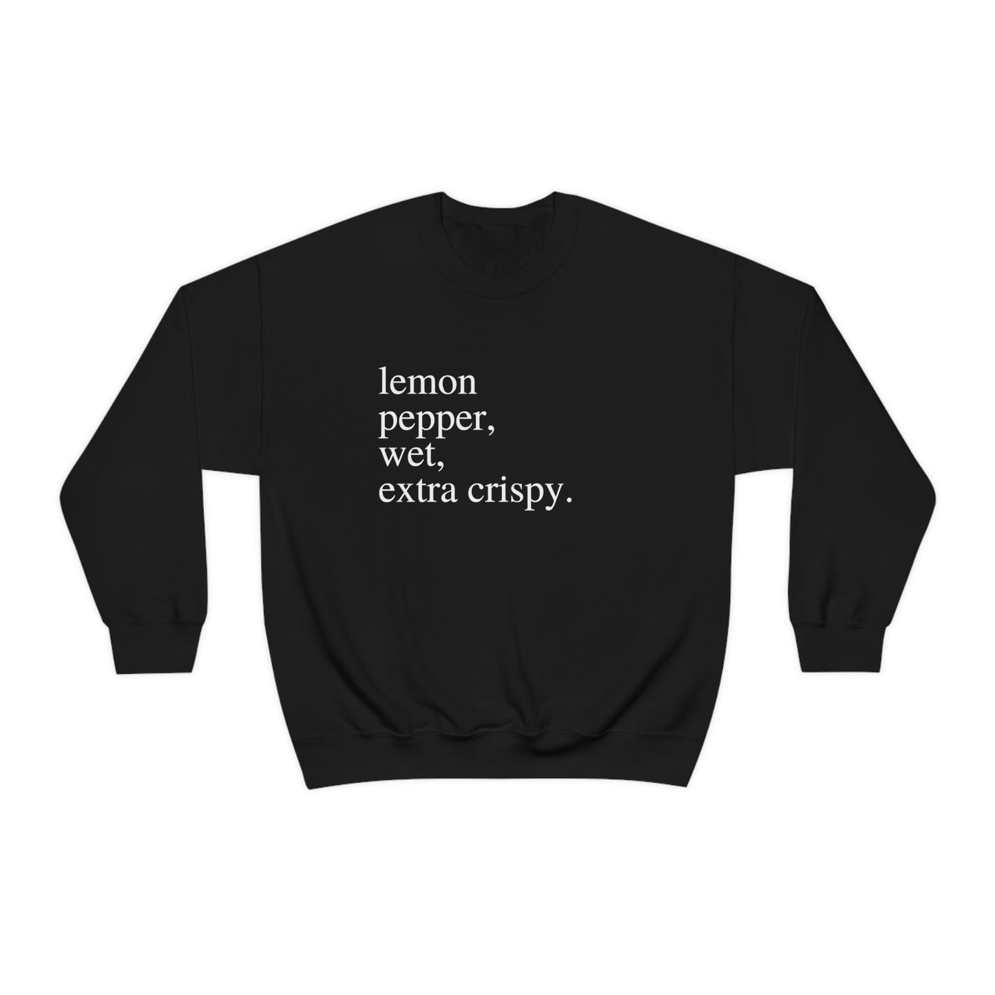 "Lemon Pepper, Wet, Extra Crispy" Lightweight Crewneck Sweatshirt