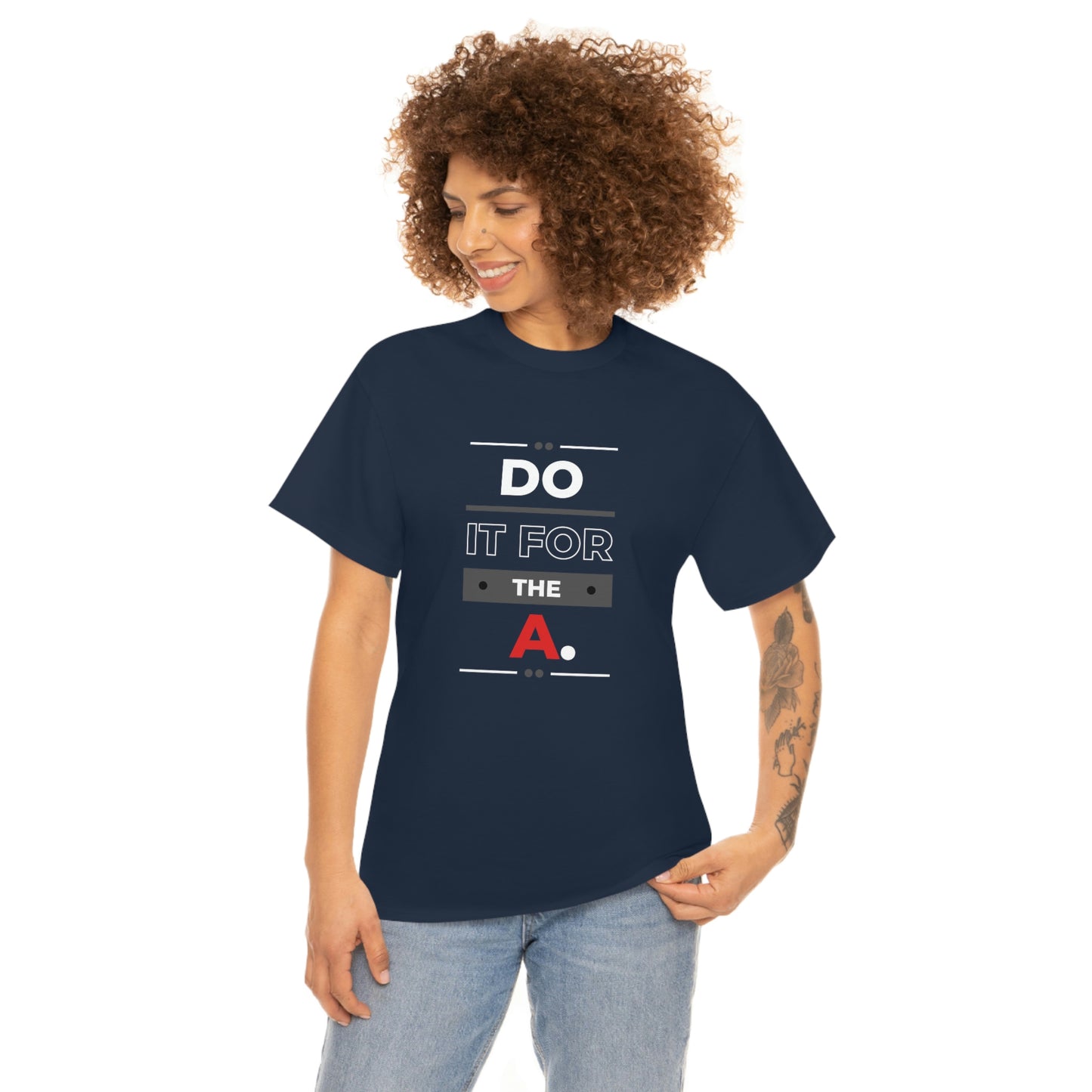 "Do it For the A" Bold Unisex Heavy Cotton Tee