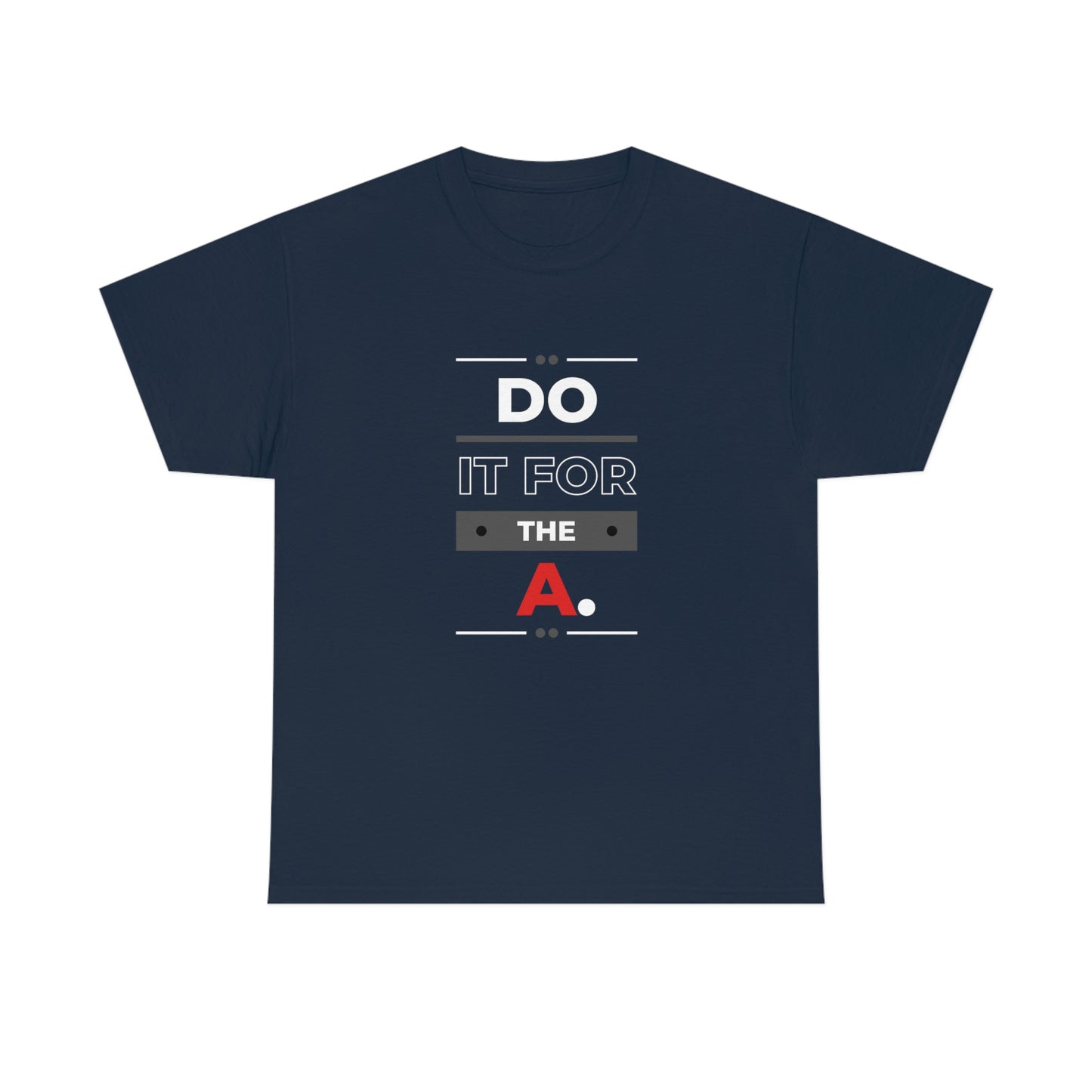 "Do it For the A" Bold Unisex Heavy Cotton Tee