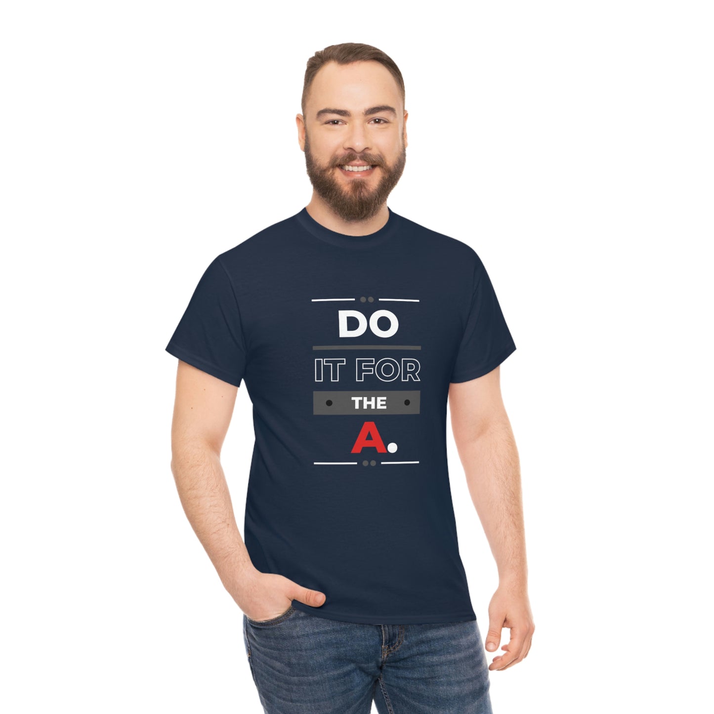 "Do it For the A" Bold Unisex Heavy Cotton Tee