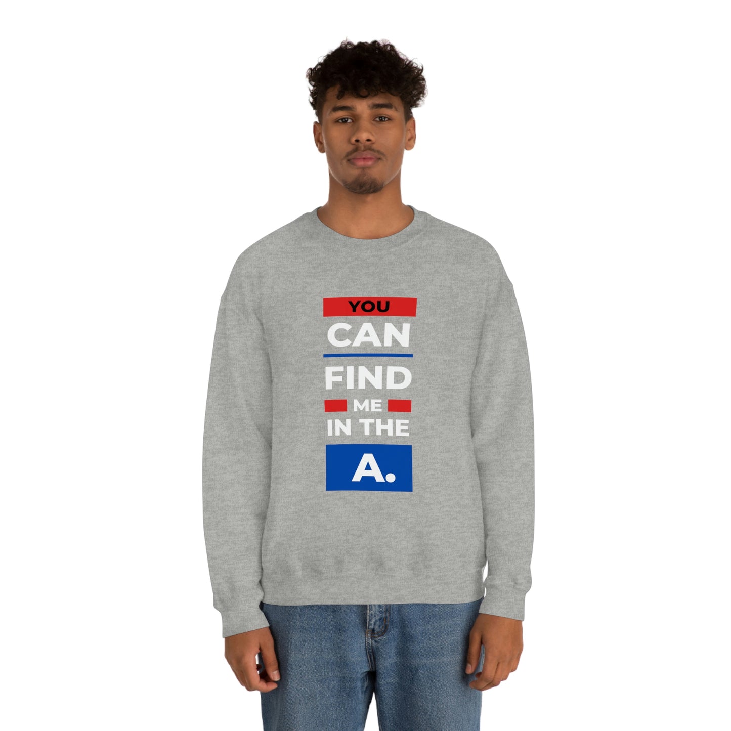 "You Can Find Me in the A" Crewneck Sweatshirt