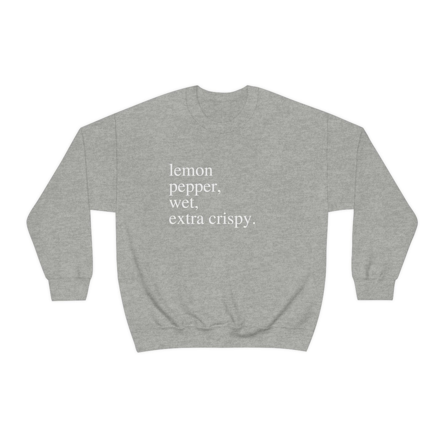 "Lemon Pepper, Wet, Extra Crispy" Lightweight Crewneck Sweatshirt