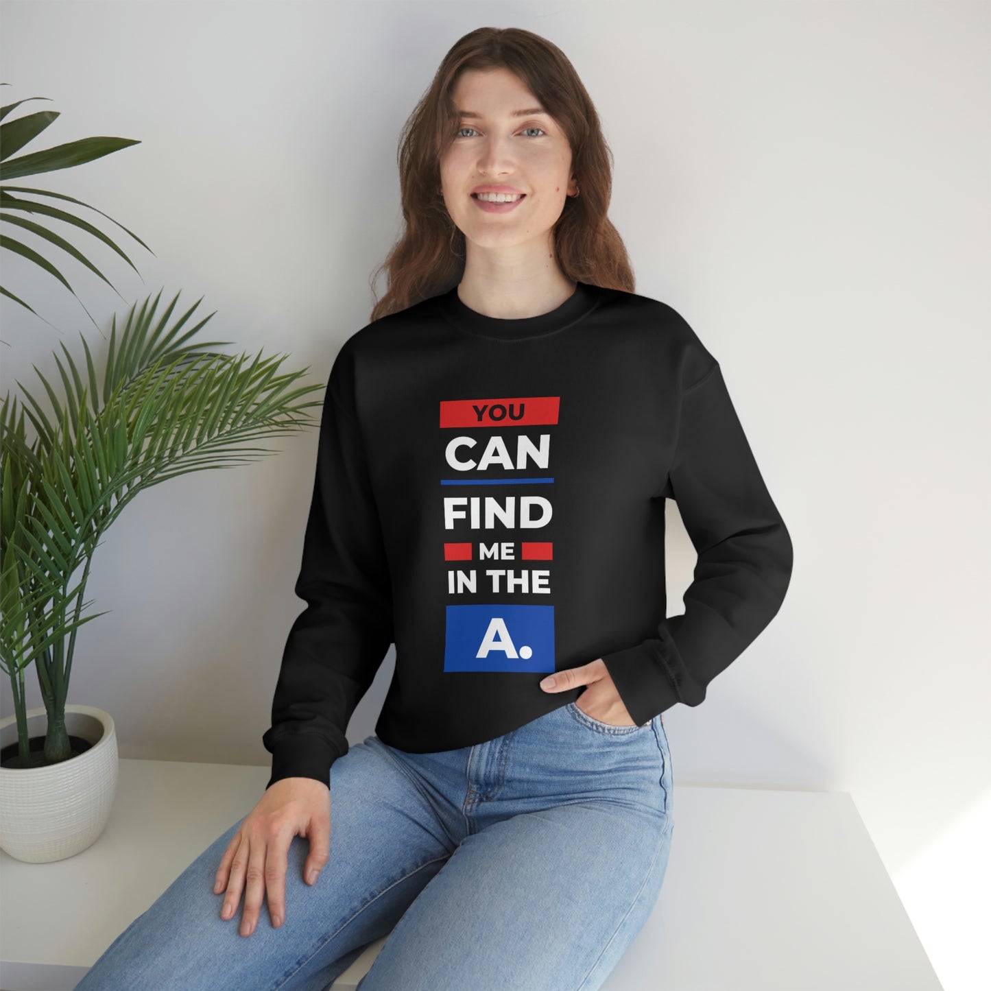 "You Can Find Me in the A" Crewneck Sweatshirt