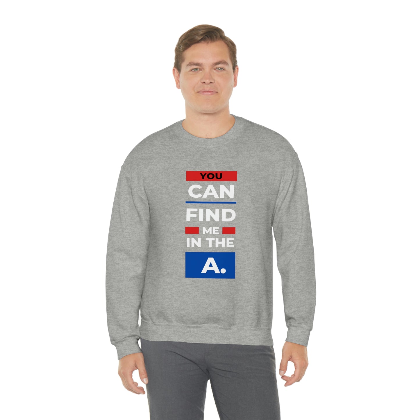 "You Can Find Me in the A" Crewneck Sweatshirt